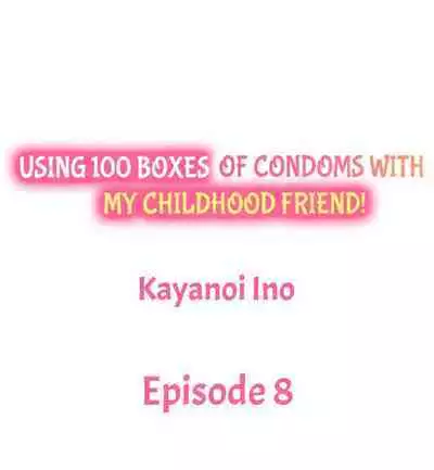 [Kayanoi Ino] Using 100 Boxes of Condoms With My Childhood Friend! (Ch.01~18) [English]