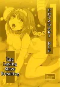 (COMITIA106) [Search-Light (Kurosaki Kotora)] Futanari Elf Sanran Choukyou | Futanari Elf Egg Laying Slave Breaking [English] [Tremalkinger]