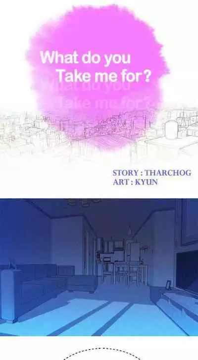 [Tharchog, Gyeonja] What do you Take me For? Ch.47/? [English] [Hentai Universe]