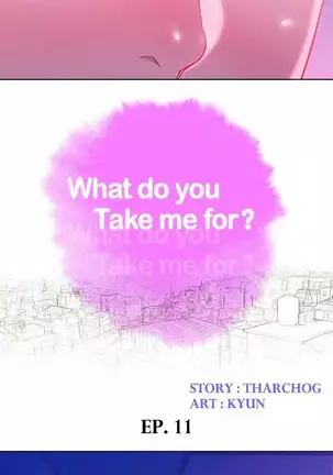 What do you Take me For? Ch.41/?